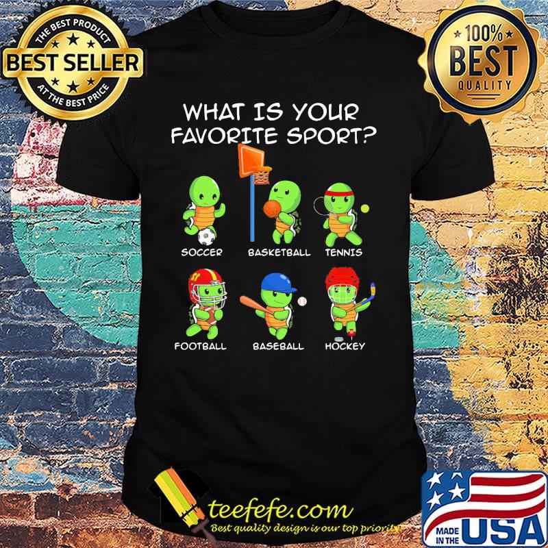 Turtle what is your favorite sport shirt