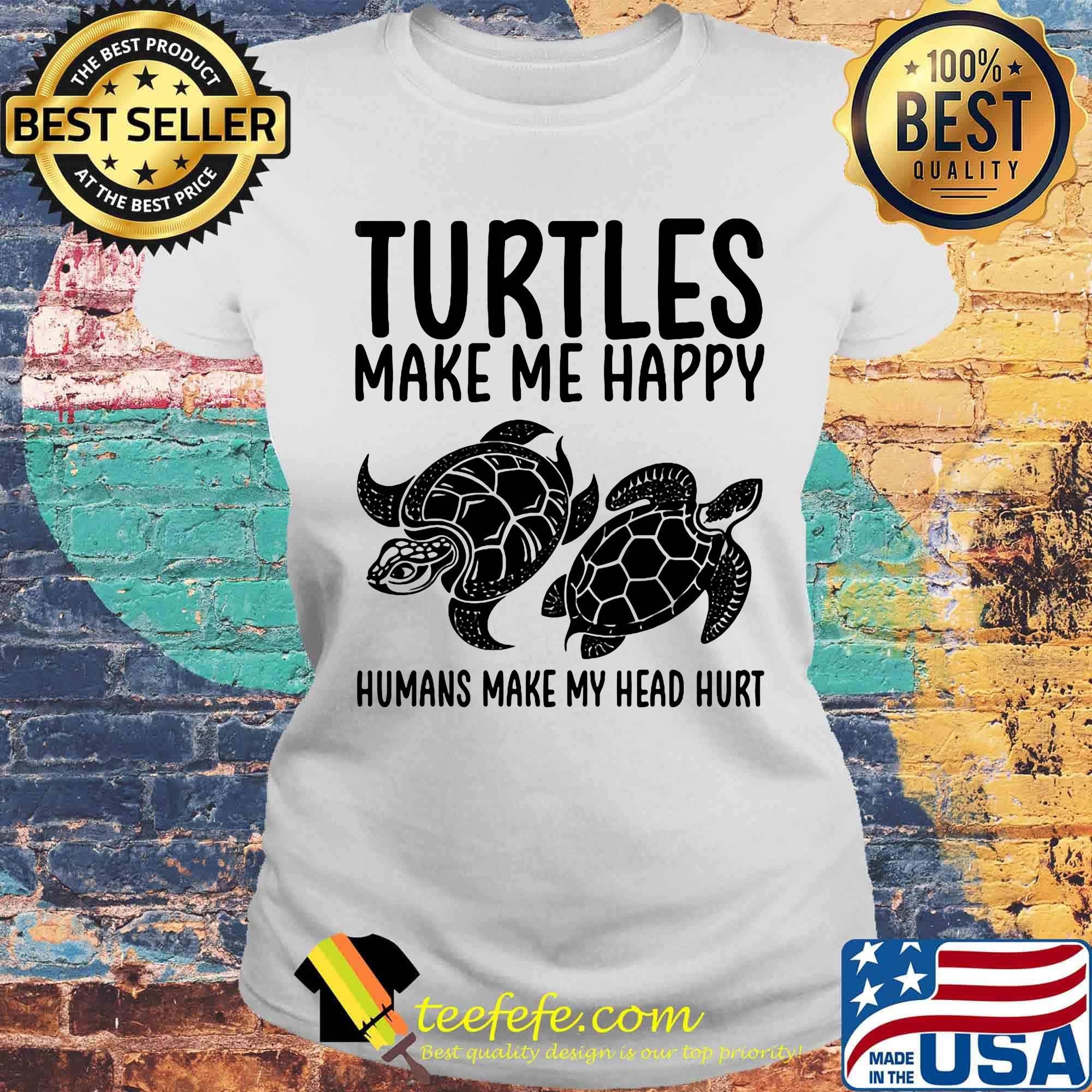 Turtles make me happy humans make my head hurt white s Laides tee Turtles make me happy humans make my head hurt white s Laides tee