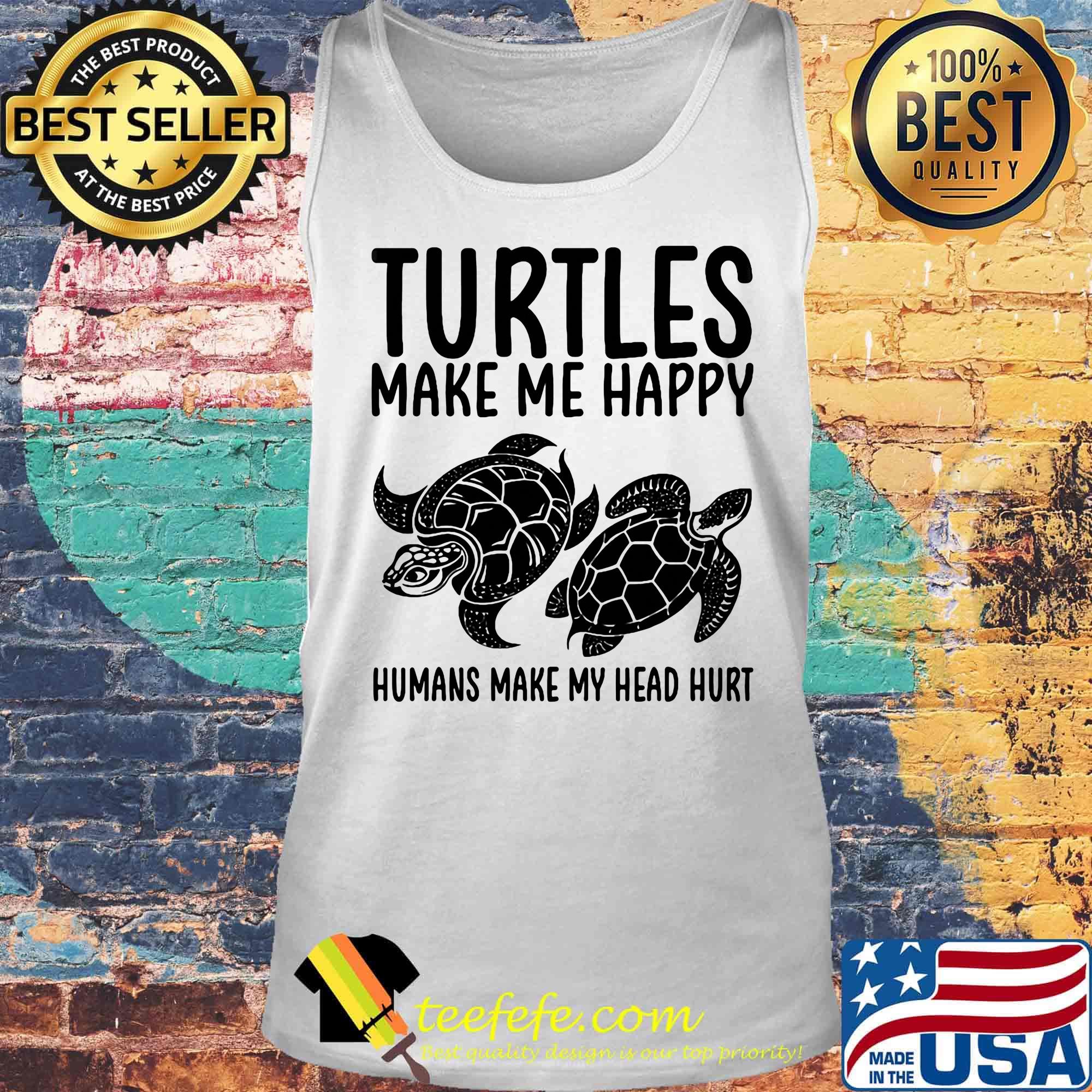 Turtles make me happy humans make my head hurt white s Tank top Turtles make me happy humans make my head hurt white s Tank top