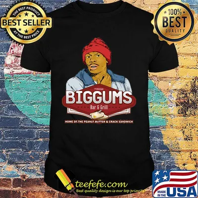 Tyrone biggums bar and grill home of the peanut butter and crack sandwich shirt