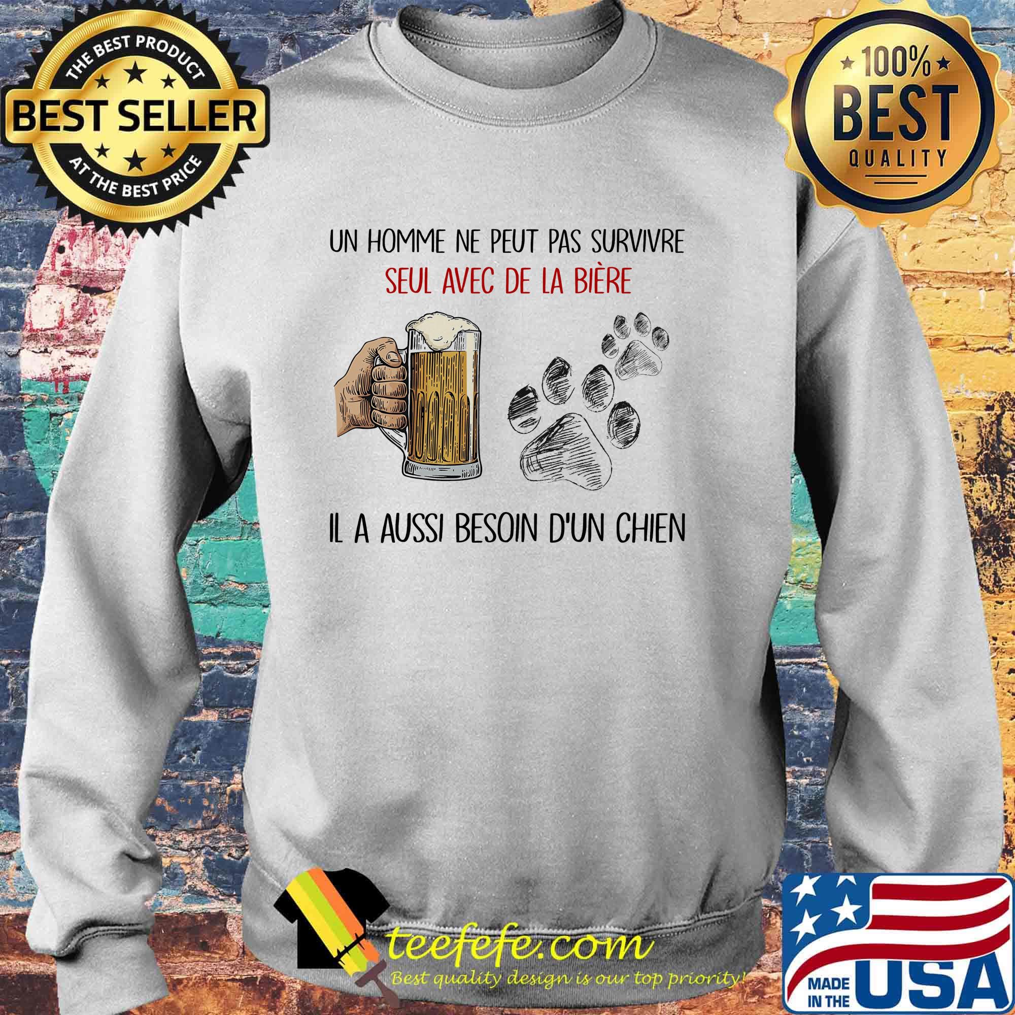 Un homme ne peut pas survivre seul avec de la biere Il a aussi besoin b'un chien footprint s Sweater Un homme ne peut pas survivre seul avec de la biere Il a aussi besoin b'un chien footprint s Sweater