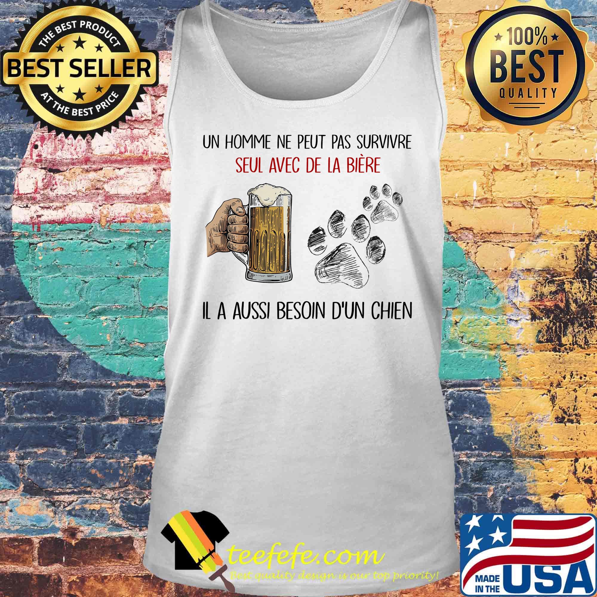 Un homme ne peut pas survivre seul avec de la biere Il a aussi besoin b'un chien footprint s Tank top Un homme ne peut pas survivre seul avec de la biere Il a aussi besoin b'un chien footprint s Tank top