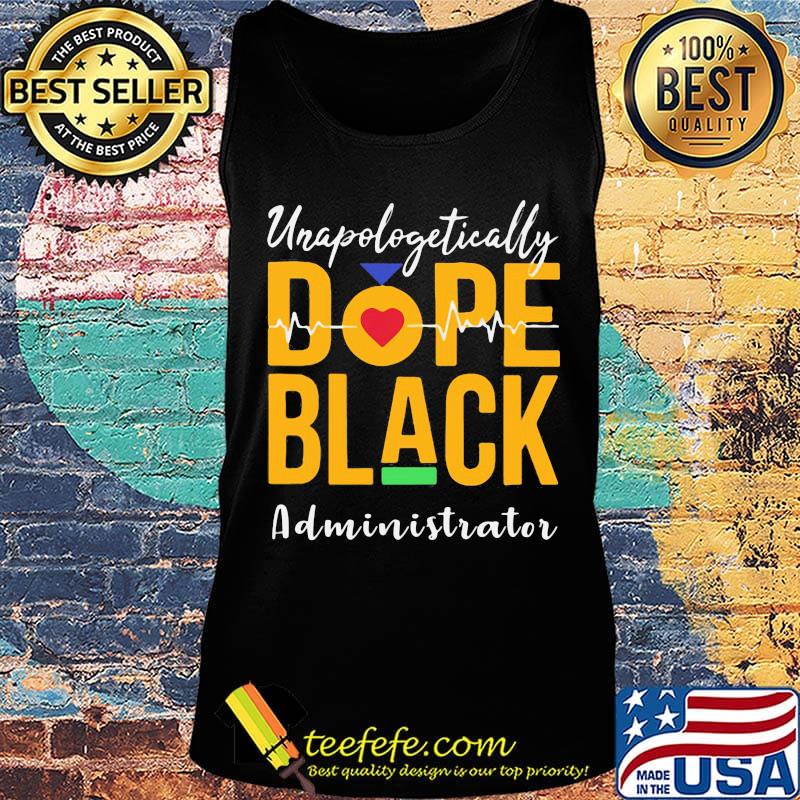 Unapologetically dope black administrator heartbeat s Tank top Unapologetically dope black administrator heartbeat s Tank top