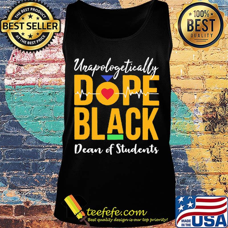 Unapologetically dope black dean of students heartbeat s Tank top Unapologetically dope black dean of students heartbeat s Tank top