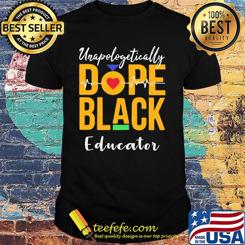 Unapologetically dope black educator heartbeat shirt