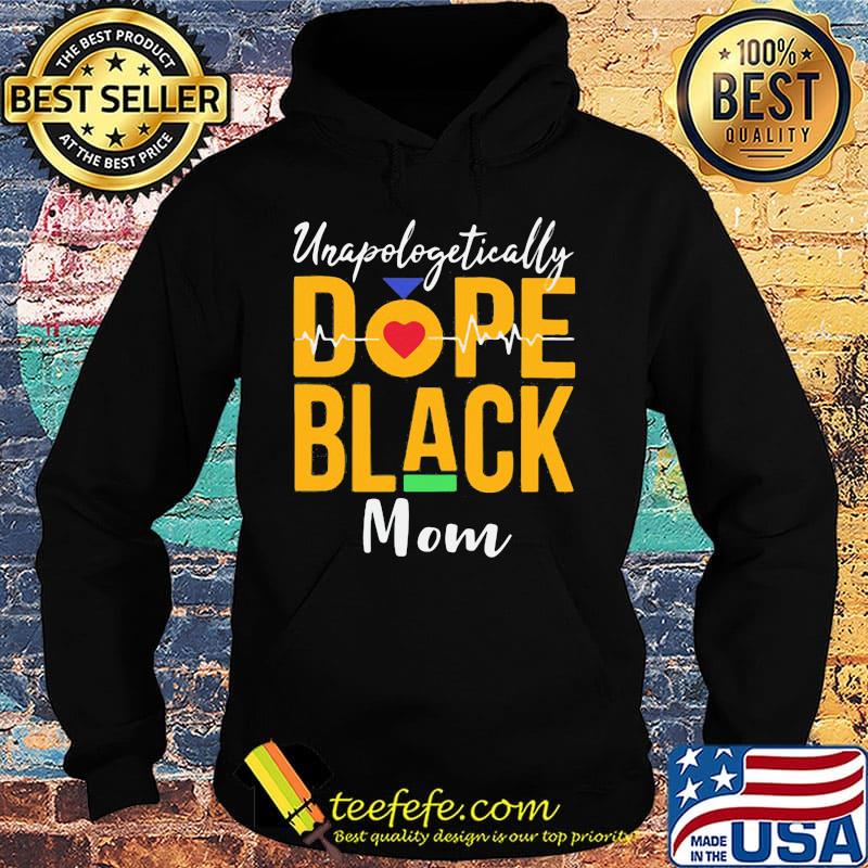 Unapologetically dope black mom heartbeat s Hoodie Unapologetically dope black mom heartbeat s Hoodie
