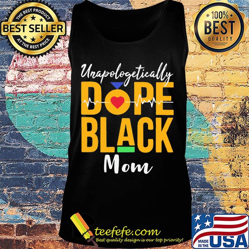 Unapologetically dope black mom heartbeat s Tank top Unapologetically dope black mom heartbeat s Tank top
