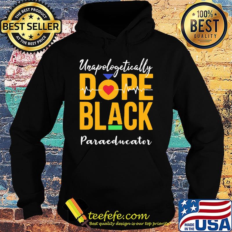 Unapologetically dope black paraeducator heartbeat s Hoodie Unapologetically dope black paraeducator heartbeat s Hoodie
