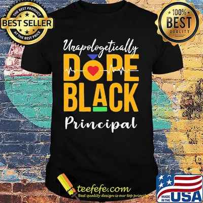 Unapologetically dope black principal heartbeat shirt