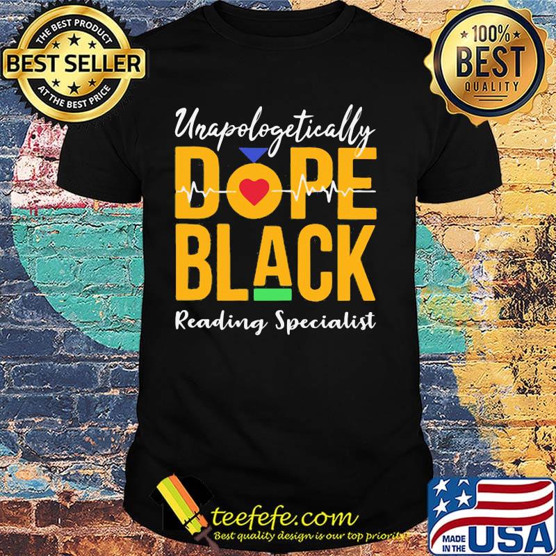 Unapologetically dope black reading specialist heartbeat shirt Unapologetically dope black reading specialist heartbeat shirt