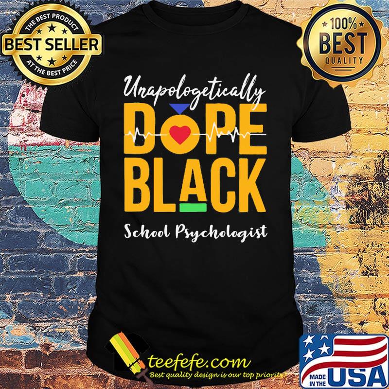Unapologetically dope black school psychologist heartbeat shirt