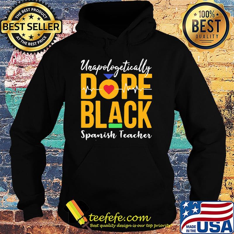 Unapologetically dope black spanish teacher heartbeat s Hoodie Unapologetically dope black spanish teacher heartbeat s Hoodie