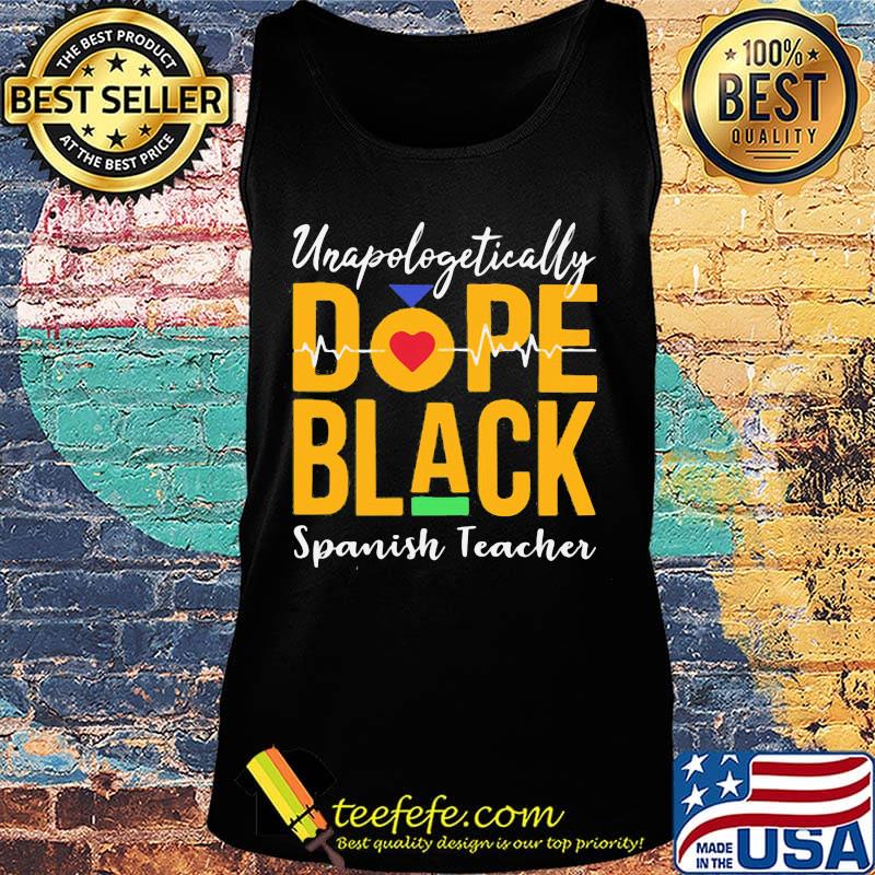 Unapologetically dope black spanish teacher heartbeat s Tank top Unapologetically dope black spanish teacher heartbeat s Tank top