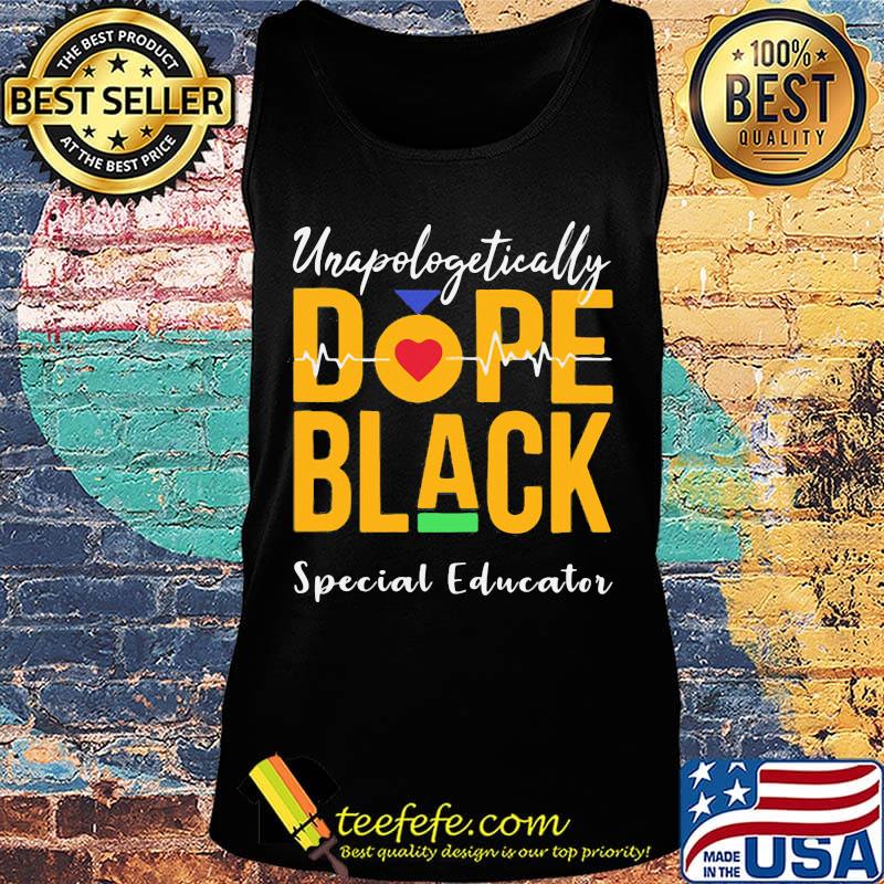 Unapologetically dope black special educator heartbeat s Tank top Unapologetically dope black special educator heartbeat s Tank top