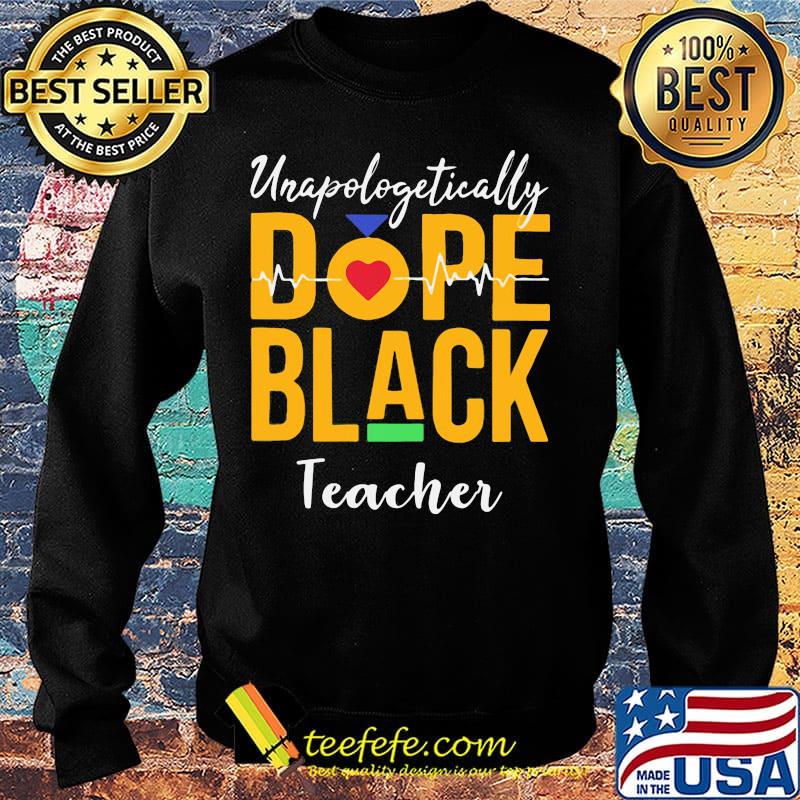 Unapologetically dope black teacher heartbeat s Sweater Unapologetically dope black teacher heartbeat s Sweater