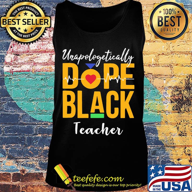 Unapologetically dope black teacher heartbeat s Tank top Unapologetically dope black teacher heartbeat s Tank top