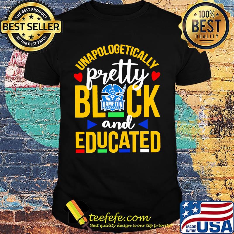 Unapologetically pretty black and educated hampton pirates styles 90's shirt
