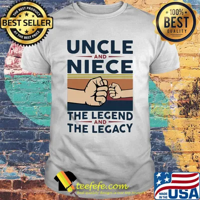 Uncle and niece the legend and the legacy vintage retro shirt