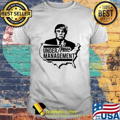 Under Management New Donald Trump Shirt