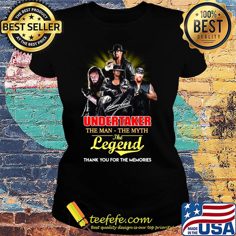 Undertaker the man the myth the legend thank you for the memories light s Ladies tee Undertaker the man the myth the legend thank you for the memories light s Ladies tee