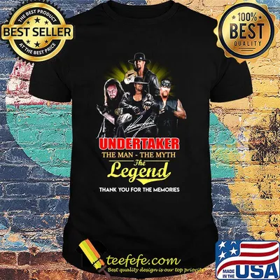 Undertaker the man the myth the legend thank you for the memories light shirt