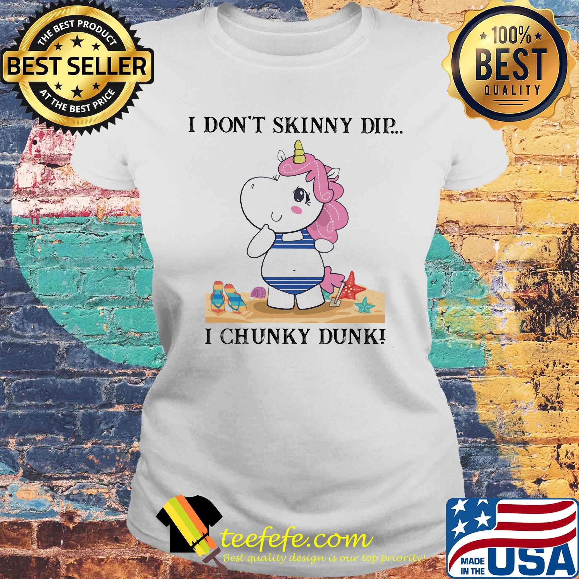 Unicorn i don't skinny dip i chunky dunk s Laides tee Unicorn i don't skinny dip i chunky dunk s Laides tee