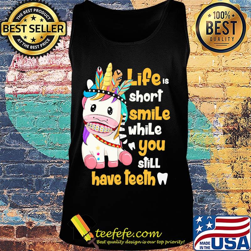 Unicorn native life is short smile while you still have teeth s Tank top Unicorn native life is short smile while you still have teeth s Tank top