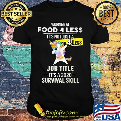 Unicorn working at food 4 less it's not just a job title it's a 2020 survival skill shirt