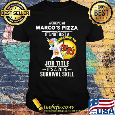 Unicorn working at marco's pizza it's not just a job title it's a 2020 survival skill shirt