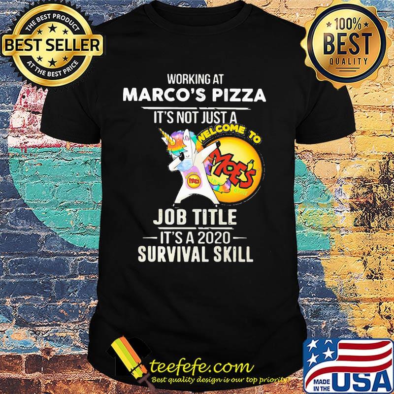 Unicorn working at marco's pizza it's not just a job title it's a 2020 survival skill shirt Unicorn working at marco's pizza it's not just a job title it's a 2020 survival skill shirt