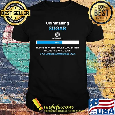 Uninstalling Sugar Please Be Patient Your Blood Systen Will Be Restored Soon Shirt