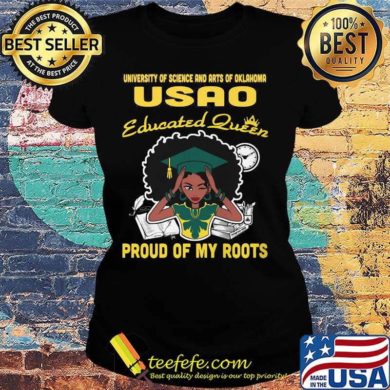 University of science and arts of oklahoma educated queen proud of my roots s Ladies tee University of science and arts of oklahoma educated queen proud of my roots s Ladies tee