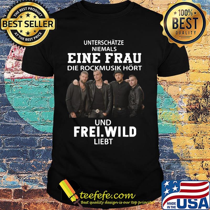 Unterschätze niemals eine frau die rockmusik hort und frei wild liiebt shirt Unterschätze niemals eine frau die rockmusik hort und frei wild liiebt shirt