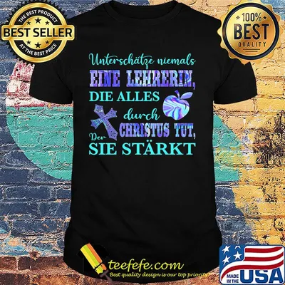 Unterschätze niemals eine lehrerin die alles durch der christus tut sie starkt shirt