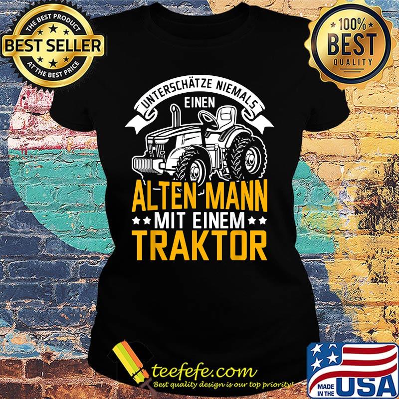 Unterschätze niemals einen alten mann mit einem traktor s Ladies tee Unterschätze niemals einen alten mann mit einem traktor s Ladies tee