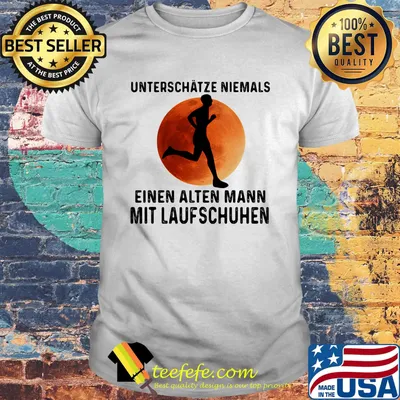 Unterschätze Niemals Einen Alten Mann Mit Laufschuhen Sunset Shirt