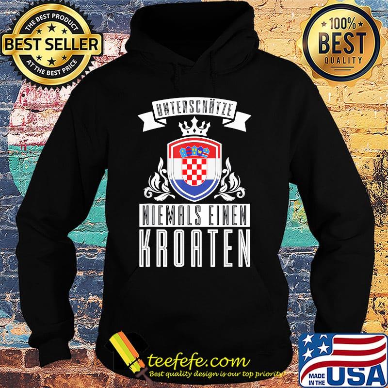 Unterschätze niemals einen kroaten s Hoodie Unterschätze niemals einen kroaten s Hoodie
