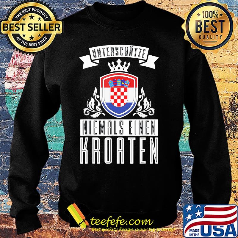 Unterschätze niemals einen kroaten s Sweater Unterschätze niemals einen kroaten s Sweater