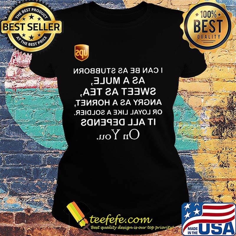 UPS I can be as stubborn as a mule sweet as tea s Ladies tee UPS I can be as stubborn as a mule sweet as tea s Ladies tee