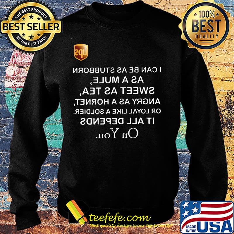 UPS I can be as stubborn as a mule sweet as tea s Sweater UPS I can be as stubborn as a mule sweet as tea s Sweater