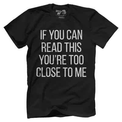 If You Can Read This Youre Too Close To Me V2