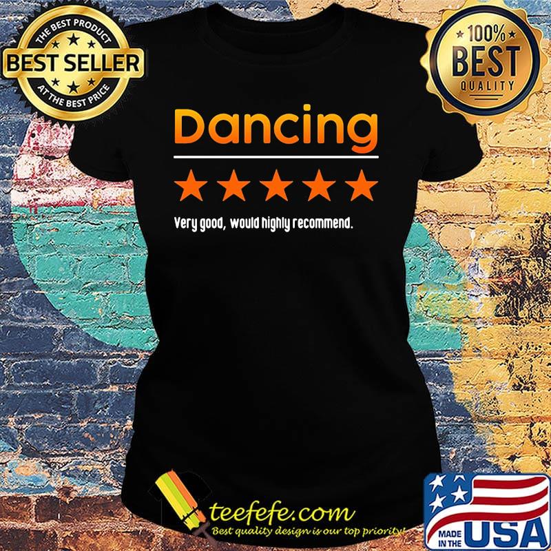 Very Good Would Highly Recommend Dancing Star Shirt Ladies tee Very Good Would Highly Recommend Dancing Star Shirt Ladies tee
