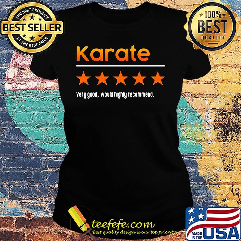 Very Good Would Highly Recommend Karate Star Shirt Ladies tee Very Good Would Highly Recommend Karate Star Shirt Ladies tee