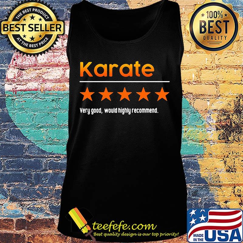 Very Good Would Highly Recommend Karate Star Shirt Tank top Very Good Would Highly Recommend Karate Star Shirt Tank top