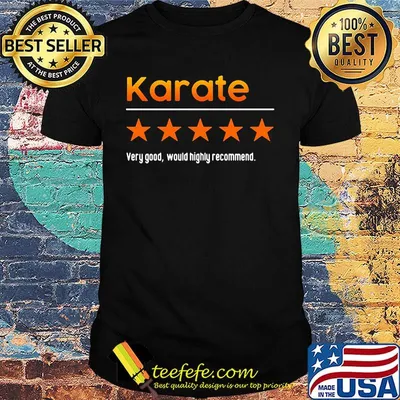 Very Good Would Highly Recommend Karate Star Shirt