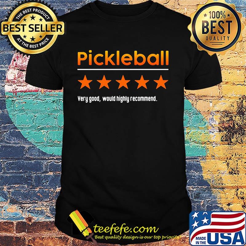 Very Good Would Highly Recommend Pickleball Star Shirt