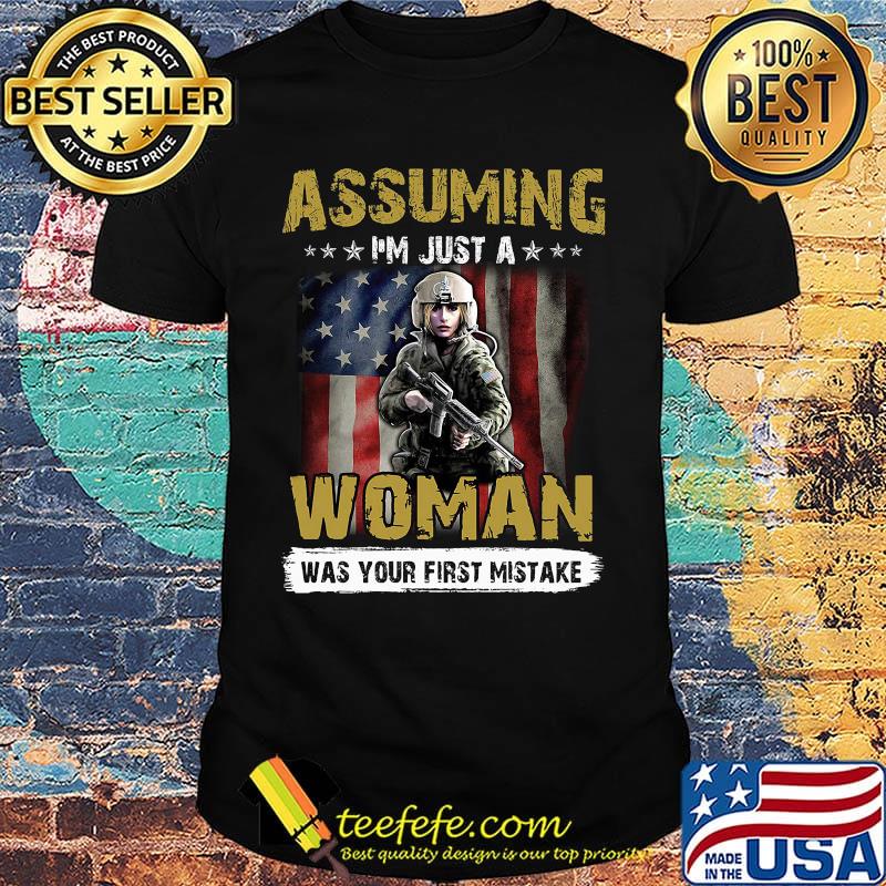 Veteran assuming i'm just a woman was your first mistake american flag independence day shirt