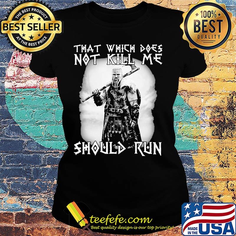 Viking that which does not kill me should me s Ladies tee Viking that which does not kill me should me s Ladies tee
