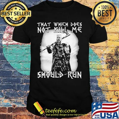Viking that which does not kill me should me shirt