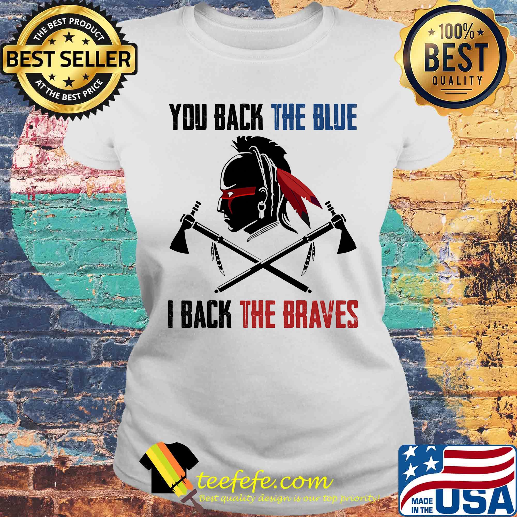 Vikings native you back the blue i back the braves s Laides tee Vikings native you back the blue i back the braves s Laides tee